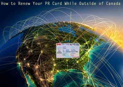 How to Renew Your PR Card While Outside of Canada