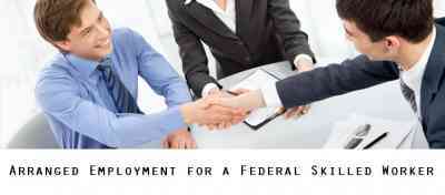 Arranged Employment for a Federal Skilled Worker